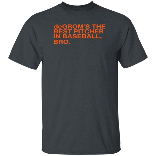 Obviousshirts Degrom The Best Pitcher In Baseball Bro T Shirt Obviousshirts Degrom The Best Pitcher In Baseball Bro T Shirt