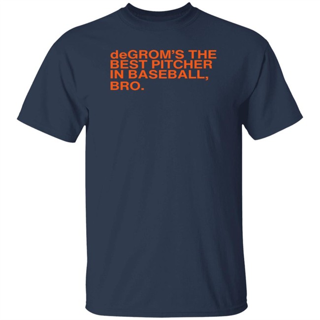 Obviousshirts Degrom The Best Pitcher In Baseball Bro T Shirt Obviousshirts Degrom The Best Pitcher In Baseball Bro T Shirt