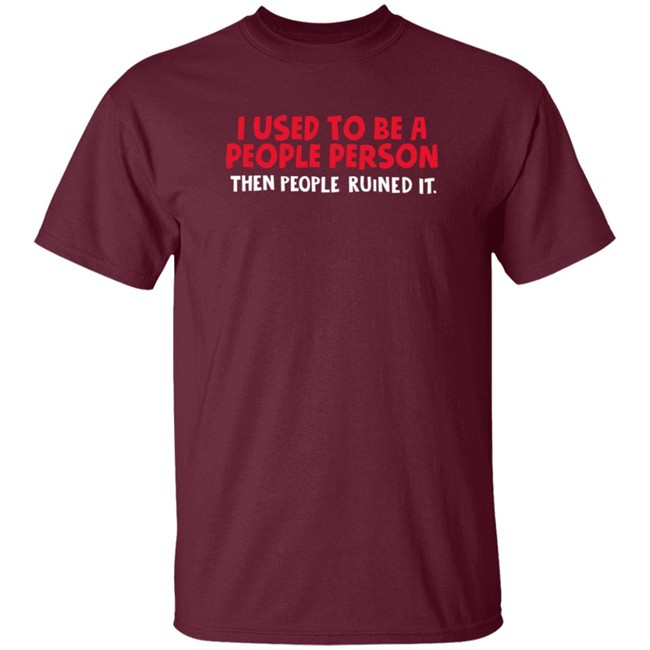 I Used To Be A People Person T Shirt I Used To Be A People Person T Shirt