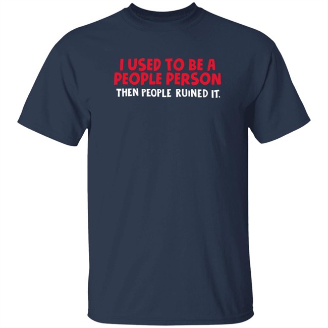 I Used To Be A People Person T Shirt I Used To Be A People Person T Shirt