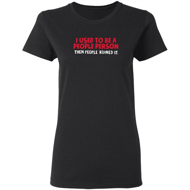 I Used To Be A People Person T Shirt I Used To Be A People Person T Shirt
