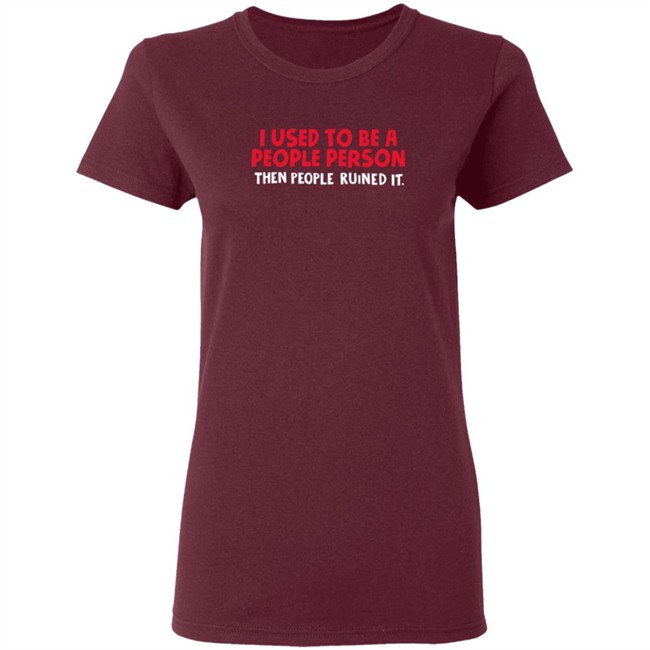 I Used To Be A People Person T Shirt I Used To Be A People Person T Shirt