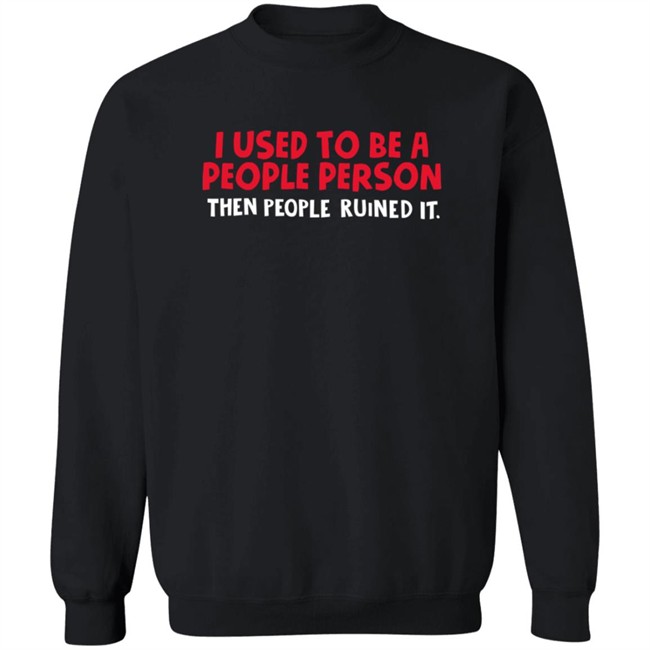 I Used To Be A People Person T Shirt I Used To Be A People Person T Shirt