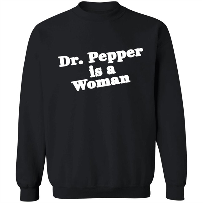 Bonfire Merch Notviking Dr Pepper Is A Woman Sweatshirt