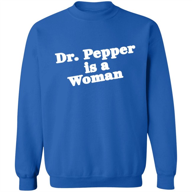 Bonfire Merch Notviking Dr Pepper Is A Woman Sweatshirt Bonfire Merch Notviking Dr Pepper Is A Woman Sweatshirt