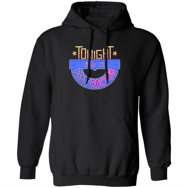 Tongiht Im A Protractor Hoodie