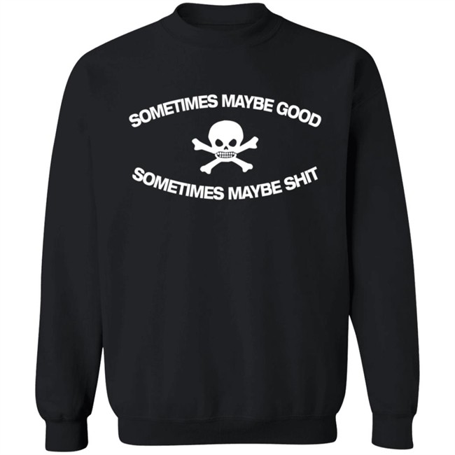 Too Fast To Be Sometimes Maybe Good Shirt Too Fast To Be Sometimes Maybe Good Shirt