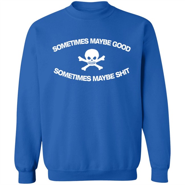 Too Fast To Be Sometimes Maybe Good Shirt Too Fast To Be Sometimes Maybe Good Shirt
