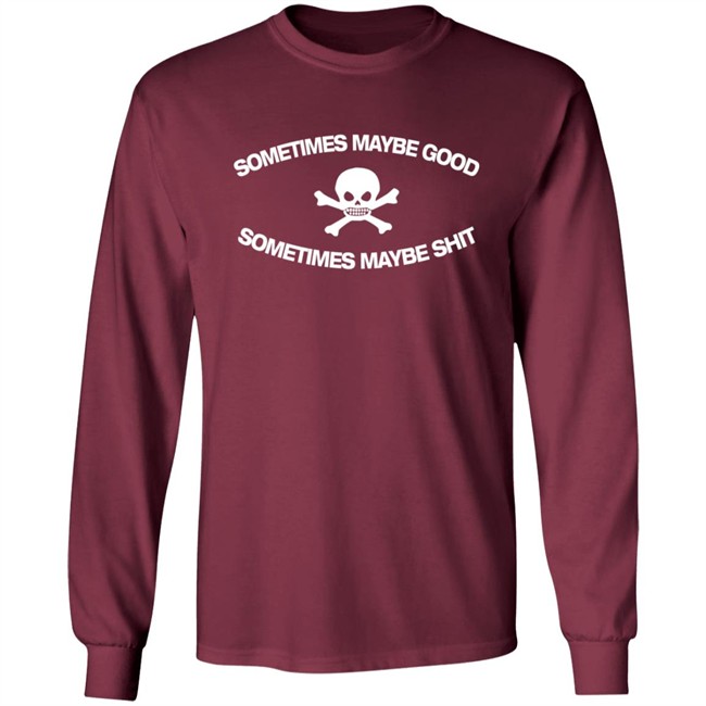 Too Fast To Be Sometimes Maybe Good Shirt Too Fast To Be Sometimes Maybe Good Shirt