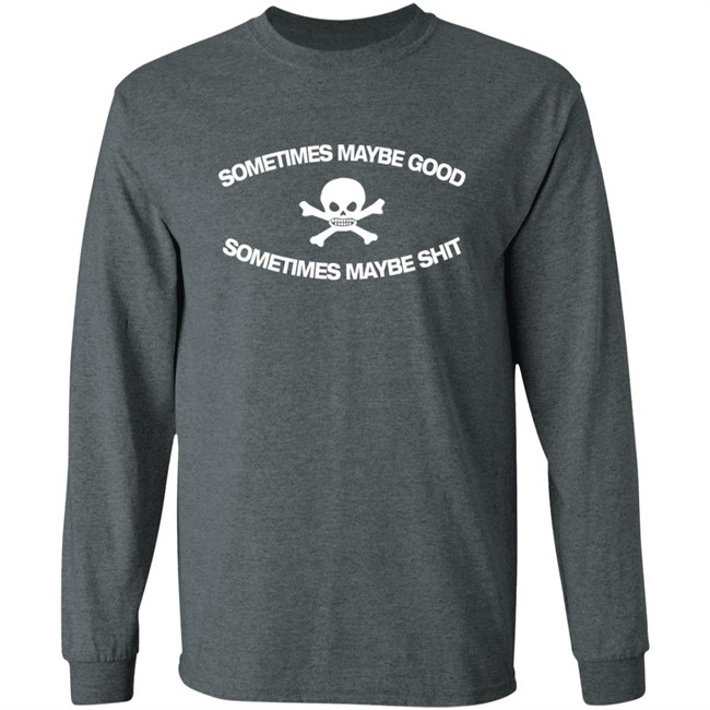 Too Fast To Be Sometimes Maybe Good Shirt Too Fast To Be Sometimes Maybe Good Shirt