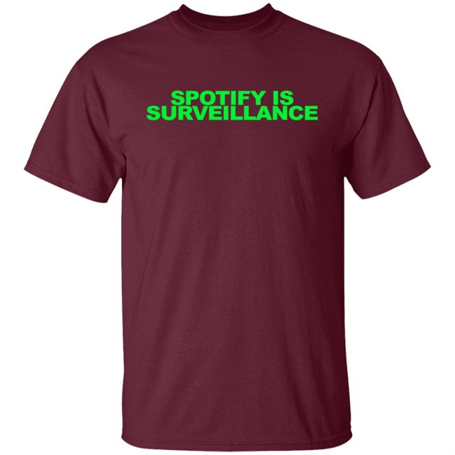 Spotify is Surveillance Shirt Spotify is Surveillance Shirt