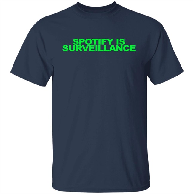 Spotify is Surveillance Shirt Spotify is Surveillance Shirt