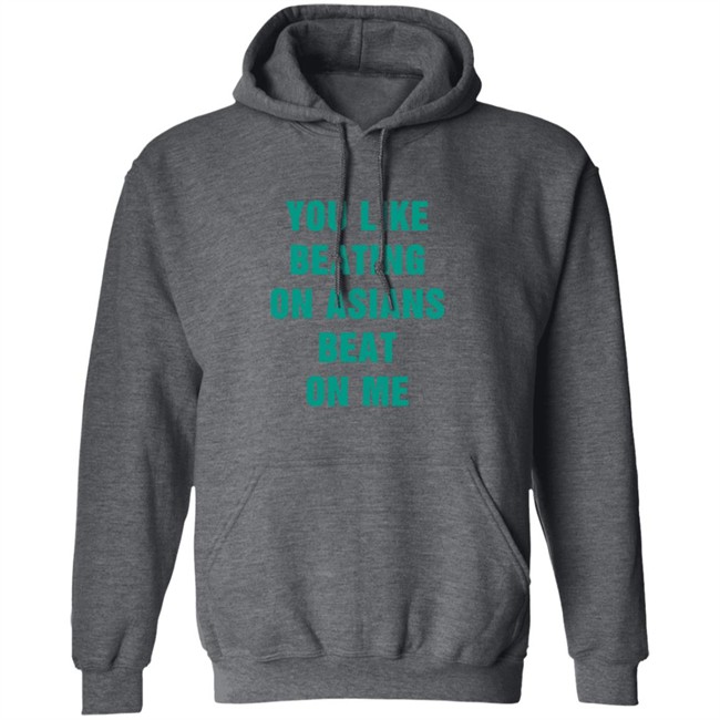 You Like Beating On Asians Beat On Me Shirt You Like Beating On Asians Beat On Me Shirt