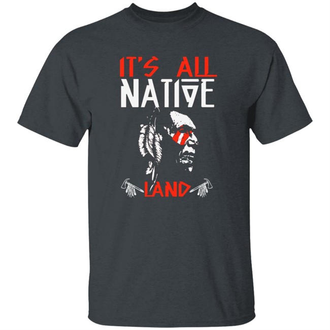 Limited Edition Its All Native Land Native American Tri-blend T Shirt Limited Edition Its All Native Land Native American Tri-blend T Shirt