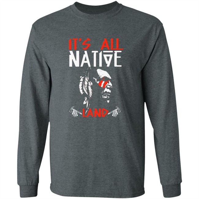 Limited Edition Its All Native Land Native American Tri-blend T Shirt Limited Edition Its All Native Land Native American Tri-blend T Shirt