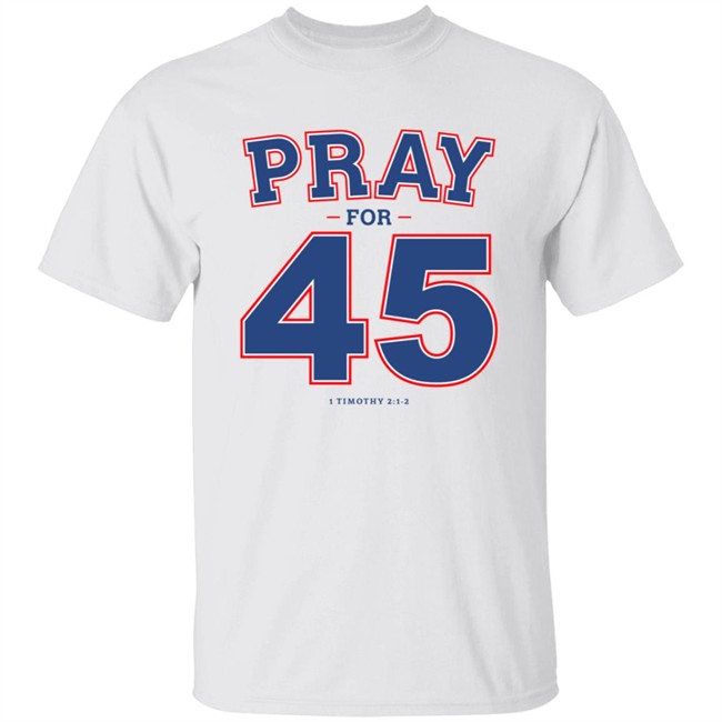 Limited Edition Right Wing Watch Pray For 45 Franklin Graham Shirt