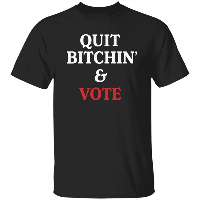 Quit Bitchin And Vote Abby Broyles Shirt
