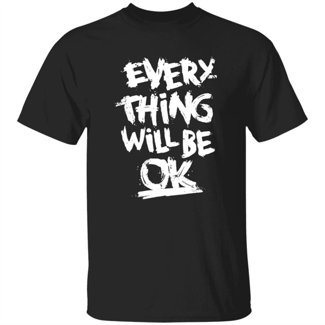 Whats Happening In Myanmar Every Thing Will Be Ok Shirt