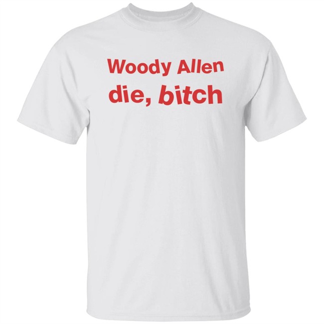Woody Allen Die Bitch Kikosdream T Shirt