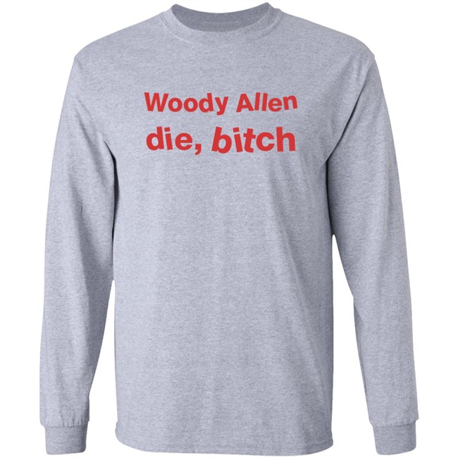 Woody Allen Die Bitch Kikosdream T Shirt Woody Allen Die Bitch Kikosdream T Shirt
