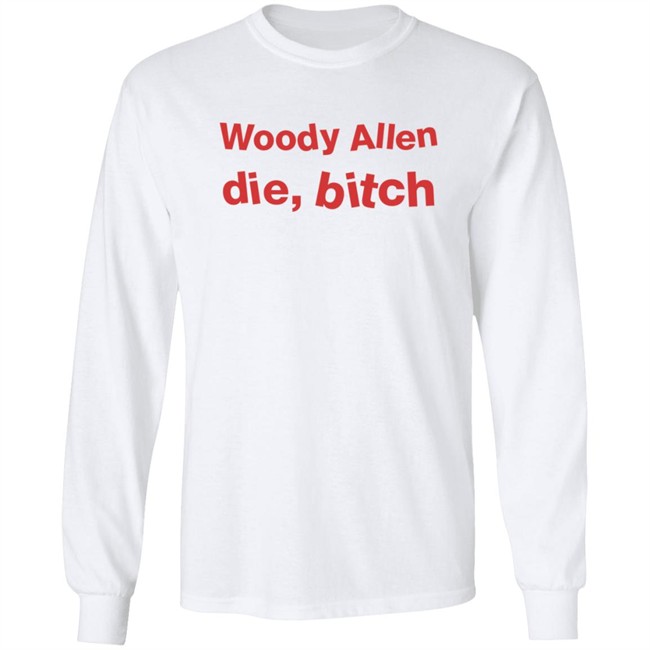 Woody Allen Die Bitch Kikosdream T Shirt Woody Allen Die Bitch Kikosdream T Shirt