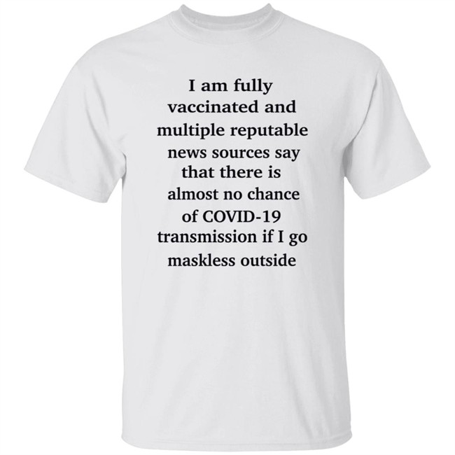 Nicole Goodkind I Am Fully Vaccinated And Multiple Reputable Shirt