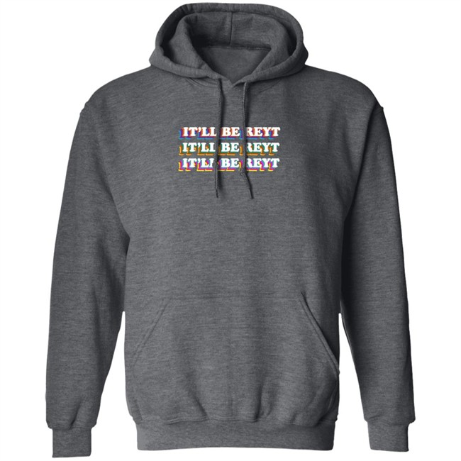 It'll Be Reyt Yorkshire Hoodie It'll Be Reyt Yorkshire Hoodie