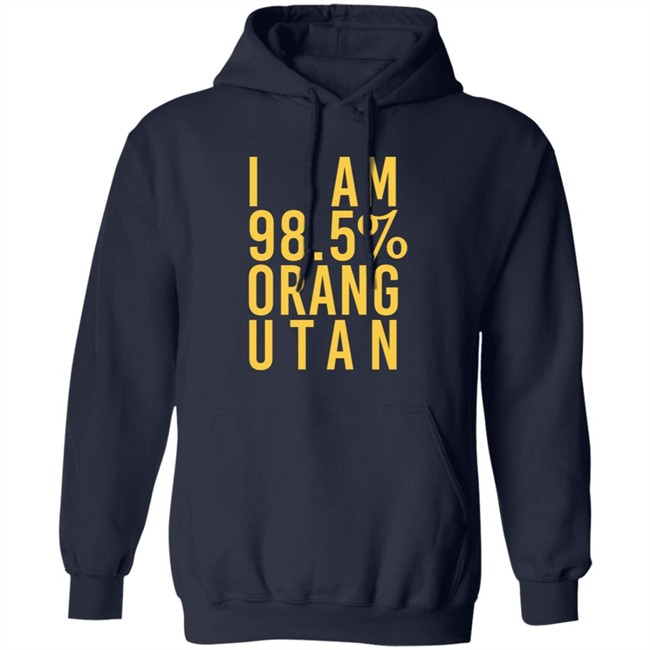 I Am 98.5 % Orang Utan Shirt I Am 98.5 % Orang Utan Shirt
