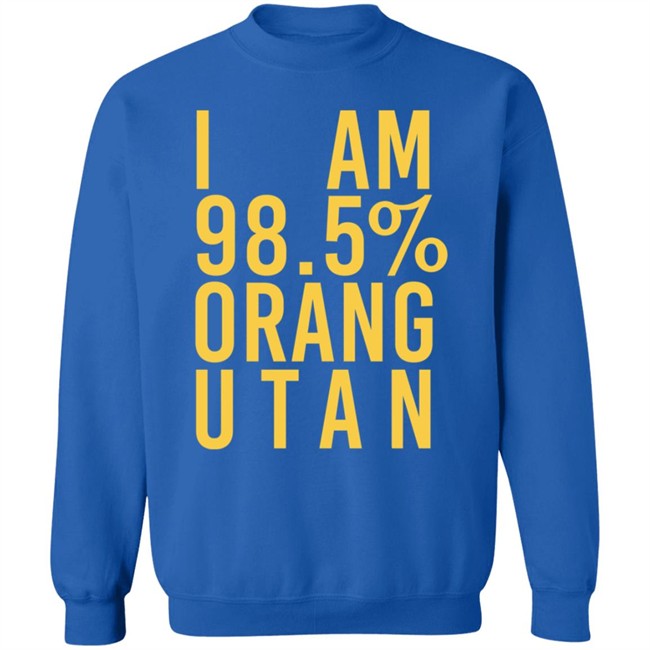 I Am 98.5 % Orang Utan Shirt I Am 98.5 % Orang Utan Shirt