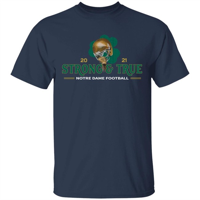 The Shirt ND Strong And True 2021 Shirt The Shirt ND Strong And True 2021 Shirt