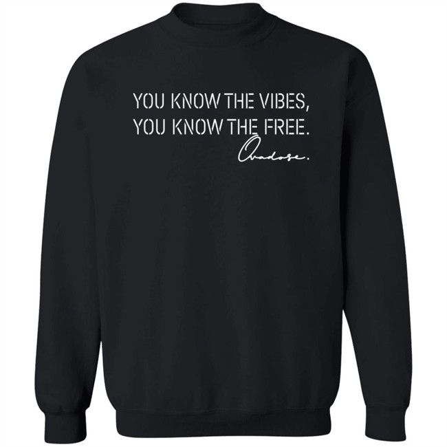 OvaDose You Know The Vibes You Know The Pree Shirt OvaDose You Know The Vibes You Know The Pree Shirt