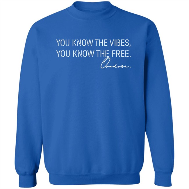 OvaDose You Know The Vibes You Know The Pree Shirt OvaDose You Know The Vibes You Know The Pree Shirt