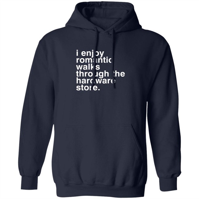 Christian Janeway I Enjoy Romantic Walks Through The Hardware Store Shirt Christian Janeway I Enjoy Romantic Walks Through The Hardware Store Shirt