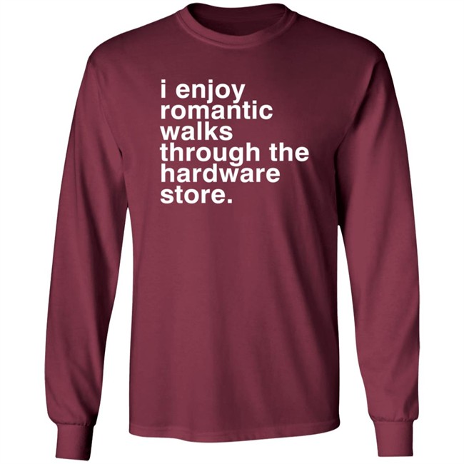 Christian Janeway I Enjoy Romantic Walks Through The Hardware Store Shirt Christian Janeway I Enjoy Romantic Walks Through The Hardware Store Shirt