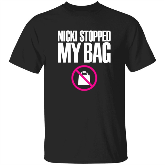 Nicki Stopped My Bag Nicki Minaj Shirt