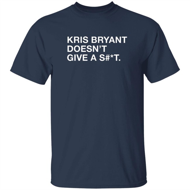 Obvious Shirts Kris Bryant Doesn't Give A Shit Shirt Obvious Shirts Kris Bryant Doesn't Give A Shit Shirt