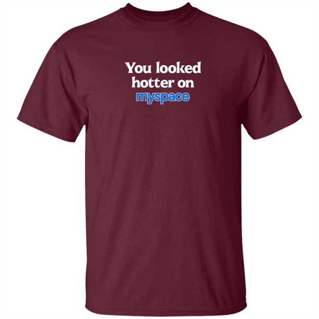 Just Peachyy You Looked Hotter On Myspace Shirt Just Peachyy You Looked Hotter On Myspace Shirt