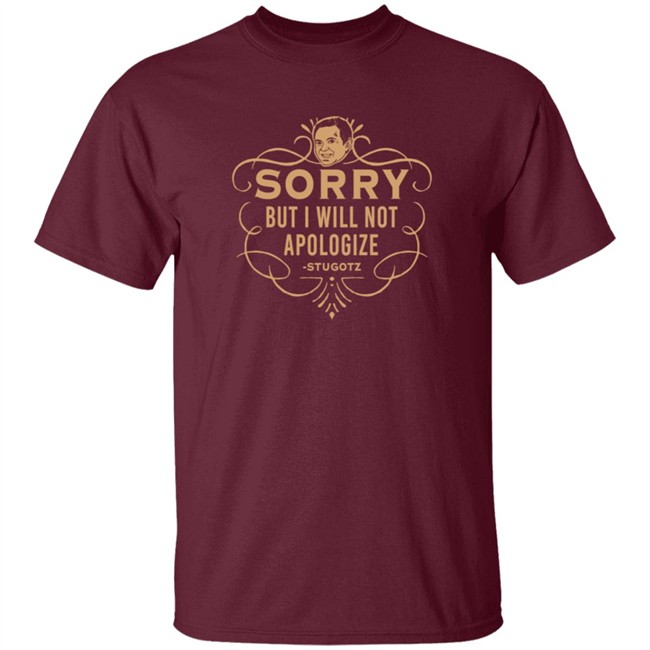 Dan Le Batard Sorry But I Will Not Apologize Stugotz Shirt Dan Le Batard Sorry But I Will Not Apologize Stugotz Shirt