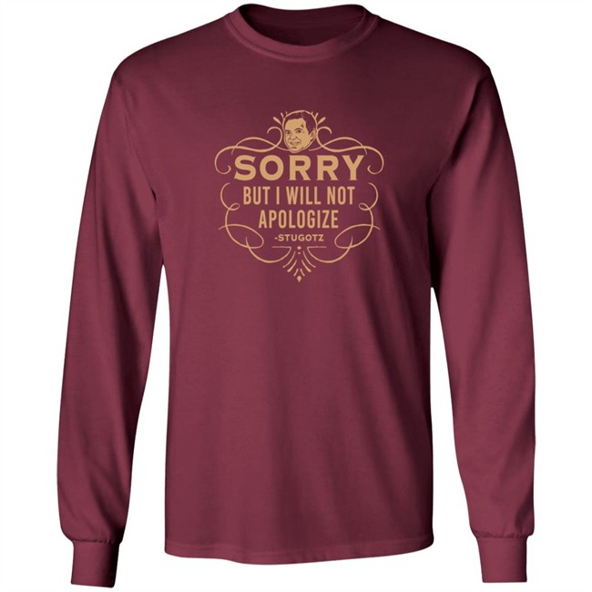 Dan Le Batard Sorry But I Will Not Apologize Stugotz Shirt Dan Le Batard Sorry But I Will Not Apologize Stugotz Shirt