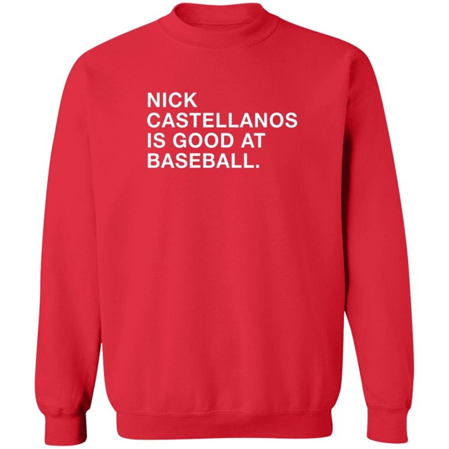 Castellanos Nick Castellanos Is Good At Baseball Shirt Castellanos Nick Castellanos Is Good At Baseball Shirt