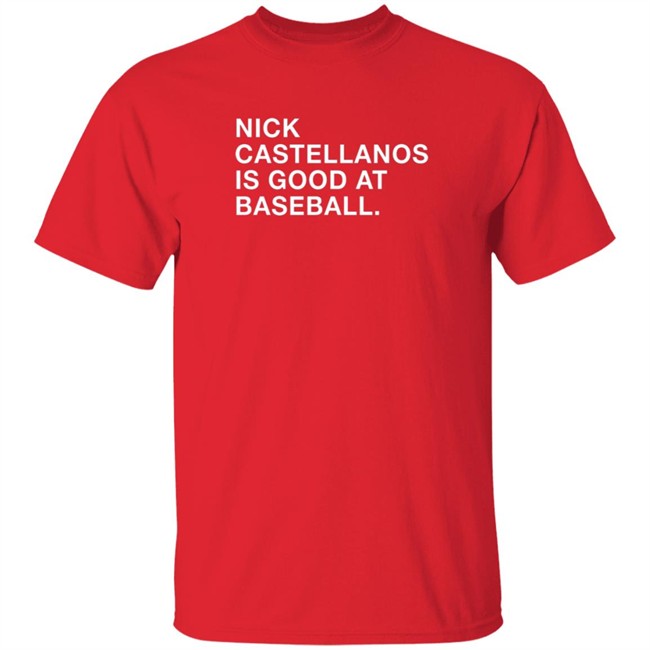 Castellanos Nick Castellanos Is Good At Baseball Shirt