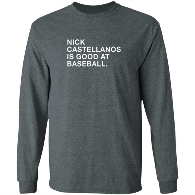Castellanos Nick Castellanos Is Good At Baseball Shirt Castellanos Nick Castellanos Is Good At Baseball Shirt