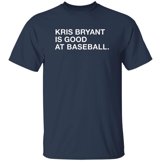 Healy Kris Bryant Is Good At Baseball Shirt Healy Kris Bryant Is Good At Baseball Shirt