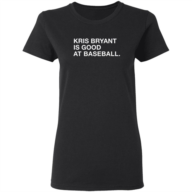 Healy Kris Bryant Is Good At Baseball Shirt Healy Kris Bryant Is Good At Baseball Shirt