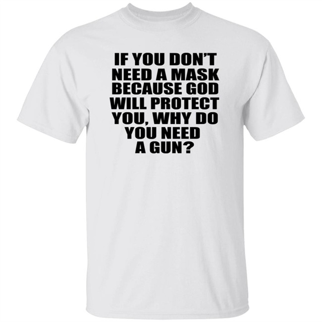 If You Dont Need A Mask Because God Will Protect You Shirt