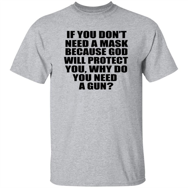 If You Dont Need A Mask Because God Will Protect You Shirt If You Dont Need A Mask Because God Will Protect You Shirt