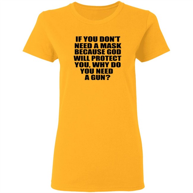 If You Dont Need A Mask Because God Will Protect You Shirt If You Dont Need A Mask Because God Will Protect You Shirt