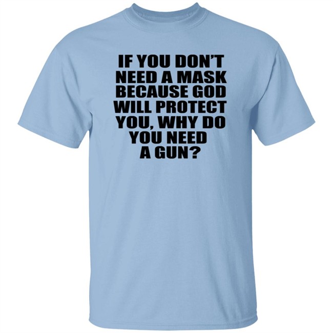 If You Dont Need A Mask Because God Will Protect You Shirt If You Dont Need A Mask Because God Will Protect You Shirt