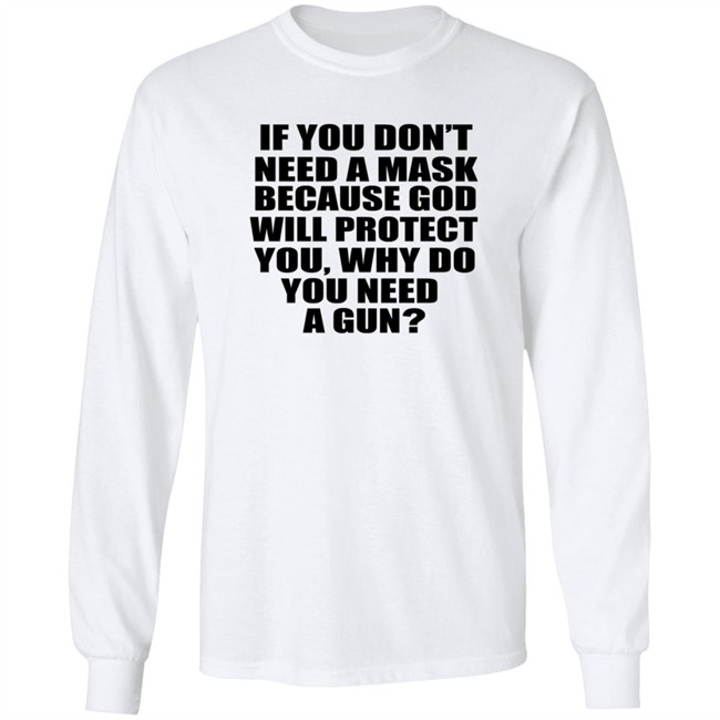 If You Dont Need A Mask Because God Will Protect You Shirt If You Dont Need A Mask Because God Will Protect You Shirt