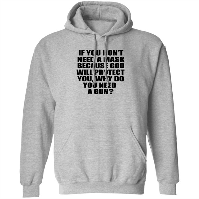 If You Dont Need A Mask Because God Will Protect You Shirt If You Dont Need A Mask Because God Will Protect You Shirt